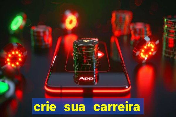 crie sua carreira no futebol